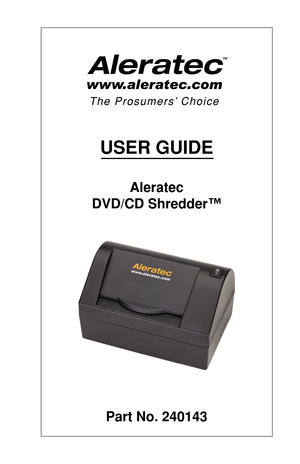Page 1USER GUIDE
Aleratec
DVD/CD Shredder™
Part No. 240143 