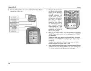 Page 104Appendix CLexicon
C-8
6. Now touch the text that you want to edit. The first letter will start
flashing with a black box. 7. Changing the text requires
the dual use of the number
keypad and the up/down/
left/right cursors. The
number keypad has
specific letters, numbers,
and symbols defined for
each key, as shown.
Pressing the  and 
cursors will scroll through
the defined characters of
each number keypad
button. Pressing the  and
 cursors changes the
position of the cursors in
the text being edited....