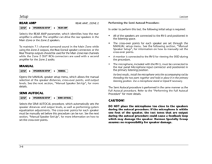 Page 32SetupLexicon
3-6
REAR AMPREAR AMP, ZONE 2
Selects the REAR AMP parameter, which identifies how the rear
amplifier is utilized. The amplifier can drive the rear speakers in the
Main Zone or the Zone 2 speakers. 
To maintain 7.1-channel surround sound in the Main Zone while
using the Zone 2 outputs, the Rear/Zone2 speaker connectors or the
Rear Preamp outputs should be used for the Main Zone rear channels
while the Zone 2 OUT RCA connectors are used with a second
amplifier for the Zone 2 audio.
MANUAL...