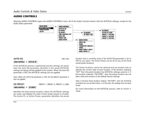 Page 62Audio Controls & Video StatusLexicon
4-2
AUDIO CONTROLS
Selecting AUDIO CONTROLS opens the AUDIO CONTROLS menu. All of the Audio Controls interact with the AUTOCAL settings, except for the
Audio Status parameter. 
AUTO EQOFF, ON
If the AUTOCAL process is performed and the settings are saved,
then the Auto EQ parameter identifies if the saved AUTOCAL
settings are being actively applied to the system. When the Auto EQ
parameter is OFF, the AUTOCAL settings are not applied. 
Note: When the AUTO EQ parameter...