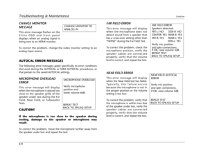Page 82Troubleshooting & MaintenanceLexicon
6-8
CHANGE MONITOR 
MESSAGE
This error message flashes on the
2-line OSD and front panel
displays when an analog signal is
being sent to an HDMI monitor.
To correct the problem, change the video monitor setting to an
analog input source.
AUTOCAL ERROR MESSAGES
The following error messages apply specifically to error conditions
that exist during the AUTOCAL or SEMI AUTOCAL procedures, or
that pertain to the saved AUTOCAL settings.
MICROPHONE OVERLOAD 
ERROR
This error...