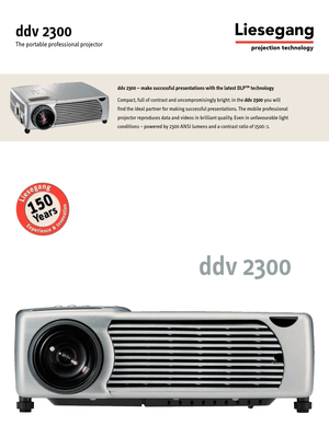 Page 1ddv 2300
The portable professional projector
ddv 2300
ddv 2300 Ð make successful presentations with the latest DLPª technology
Compact, full of contrast and uncompromisingly bright: in the ddv 2300you will 
find the ideal partner for making successful presentations. The mobile professional 
projector reproduces data and videos in brilliant quality. Even in unfavourable light 
conditions Ð powered by 2300 ANSI lumens and a contrast ratio of 1500 : 1. 