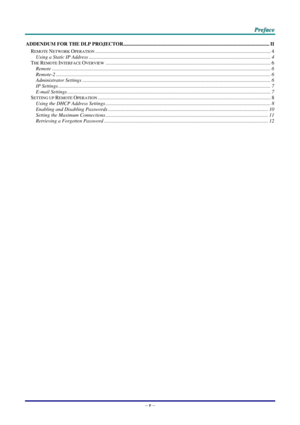 Page 6
   PPPrrreeefffaaaccceee   
ADDENDUM FOR THE DLP PROJECTOR........................................................................\
...........................................II 
REMOTE NETWORK OPERATION........................................................................\
..................................................................4 
Using a Static IP Address........................................................................\...