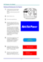 Page 19
DDDLLLPPP   PPPrrrooojjjeeeccctttooorrr———UUUssseeerrr   MMMaaannnuuuaaalll   
Starting and Shutting down the Projector 
1.  Connect the power cord to the projec-
tor. Connect the other end to a wall 
outlet. 
The Power LED and Lamp-ready LED 
turn on. 
2.  Remove the lens cover. 
3.  Turn on the connected devices.  
4.  Ensure the Lamp-ready LED is on a 
steady (not flashing) orange and then 
press the Power button to turn on the 
projector.  
 
The projector splash screen displays 
and connected...