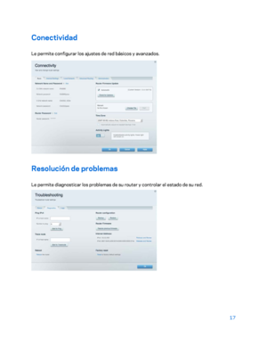 Page 24217 
 
Conectividad  
Le permite configurar los ajustes de red básicos y avanzados.  
 
Resolución de problemas 
Le permite diagnosticar los problemas de su router y controlar el estado de su red.  
  