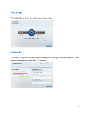 Page 26616 
 
Kiirustest  
Võimaldab teil oma võrgu internetiühenduse kiirust testida.  
 
Välismälu 
Annab teile juurdepääsu kaasasolevale USB -kettale (ei ole lisatud) ja võimaldab seadistada failide 
jagamist, meediaserverit ja ligipääsu FTP- serverile. 
  