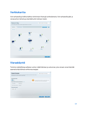 Page 28914 
 
Verkkokartta  
Voit tarkastella ja hallita kaikkia reitittimeen liitettyjä verkkolaitteita. Voit tarkastella pää - ja 
vierasverkon lai tteita ja näyttää kunkin laitteen tiedot.  
 
Vieraskäyttö 
Toiminto mahdollistaa sellaisen verkon määrittämisen ja valvonnan, jota vieraat voivat käyttää 
saamatta käyttöönsä verkkoresurssejasi.  
  