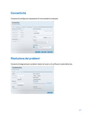 Page 41717 
 
Connettività  
Consente di configurare impostazioni di rete standard e avanzate.  
 
Risoluzione dei problemi 
Consente di diagnosticare i problemi  relativi al router e di verificare lo stato della rete.  
  