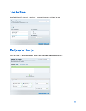 Page 44015 
 
Tėvų kontrolė  
Leidžia blokuoti žiniatinklio svetaines ir nustatyti interneto prieigos kartus.  
 
Medijos prioritizacija  
Leidžia nustatyti, kurie prietaisai ir programos jūsų tinklo sraute turi prioritetą.  
  