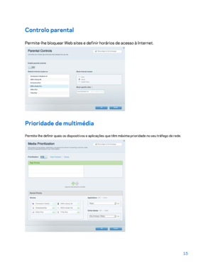 Page 56615 
 
Controlo parental  
Permite-lhe bloquear Web sites e definir horários de acesso à Internet. 
 
Prioridade de multimédia  
Permite-lhe definir quais os  dispositivos e aplicações que têm máxima prioridade no seu tráfego de rede.  
  