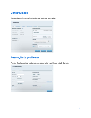 Page 56817 
 
Conectividade  
Permite-lhe configurar definições de rede básicas e avançadas.  
 
Resolução de problemas 
Permite-lhe diagnosticar problemas com o seu router e verificar o estado da rede.  
  