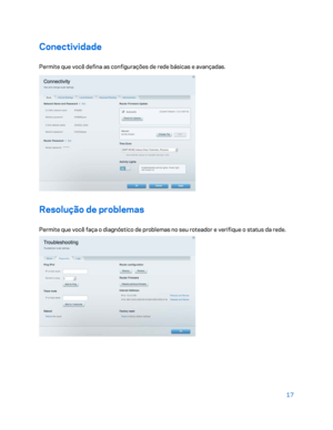 Page 59317 
 
Conectividade  
Permite que você defina as configurações de rede básicas e avançadas.  
 
Resolução de problemas 
Permite que você faça o diagnóstico de problemas no seu roteador e verifique o status da rede.  
  