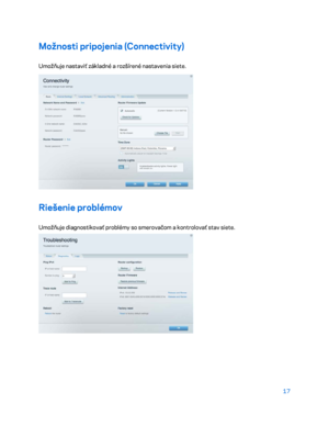 Page 69417 
 
Možnosti pripojenia (Connectivity)  
Umožňuje nastaviť základné a rozšírené nastavenia siete. 
 
Riešenie problémov 
Umožňuje diagnostikovať problémy  so smerovačom a  kontrolovať stav siete.  
  