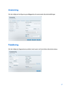 Page 74417 
 
Anslutning  
Gör det möjligt att konfigurera grundläggande och avancerade nätverksinställningar.  
 
Felsökning 
Gör det möjligt att diagnosticera problem med routern och kontrollera nätverkets status.  
  