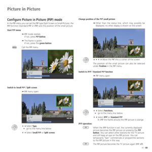 Page 3333 -
Change position of the PIP small picture
➠  Other than the status line, which may possibly be 
displayed, no other display is shown on the screen:
Move the PIP into a corner of the screen.
The position of the small picture can also be selected 
under Position in the PIP menu.
Switch to iPIP / Standard PIP function
➠ PIP menu open.
  Select Functions,
 go to the menu line below.
 Select iPIP or Standard PIP.
    In iPIP the frame around the PIP picture is orange.
iPIP operation:
When the...