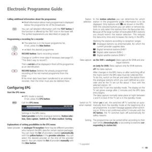 Page 3535 -
In the station selection you can determine for which 
station in the programme guide information is to be 
displayed. Only stations with  are shown in the EPG. 
With the coloured buttons you can select or remove sta-
tions or only select the stations from the favourites lists.
Because of the large number of receivable DVB-S stations 
you should restrict the station selection. This reduces 
the data entry time and increases the clarity in the EPG.
Marking the stations according to reception ranges:
