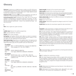 Page 7777 -
Pixel error: A pixel error is a defective pixel, usually on an LCD. Pixel errors 
may be caused by production errors. They are expressed for example by 
a constantly lit pixel or a constantly black pixel. Single defective pixels 
however are excluded from a guarantee.
Progressive JPEG: Progressive JPEGs are built up gradually. The quality of 
the picture increases progressively during the loading process.
ProScan/Progressive Scan: Progressive Scan (abbr. PS) or full picture 
method is a technique in...