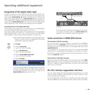 Page 5353 -
Assignment of the digital audio input
In order to be able to hear the digital sound of an external device con-
nected to an AV input, an AV input can be assigned to the digital audio 
input socket AUDIO DIGITAL IN. When switching to this AV input, the 
digital audio signal applied to the AUDIO DIGITAL IN input is passed on 
to the upgradable integrated Dolby Digital Decoder and the digital audio 
output socket AUDIO DIGITAL OUT. You will then hear the digital sound 
of the assigned AV input instead...