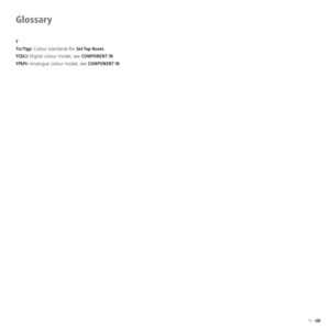 Page 7575 -
Glossary
Y
Ycc/Ypp: Colour standards for Set-Top-Boxes.
YCbCr: Digital colour model, see COMPONENT IN.
YPbPr: Analogue colour model, see COMPONENT IN.
 