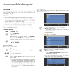Page 60- 60
Operating additional equipment
MusicBox
You can play music files in MP3 or WMA format which are saved on a 
USB stick or a memory card in a card reader. You can also collect the 
music titles in play lists.
Connection
➠  Certain USB memory media may not be supported by this device.
➠  Your memory medium should not exceed a total capacity of 8 GB. Larger 
memory media may not be supported. The read-in time of the memory 
medium depends on the stored data volume.
➠  The file names must have the...