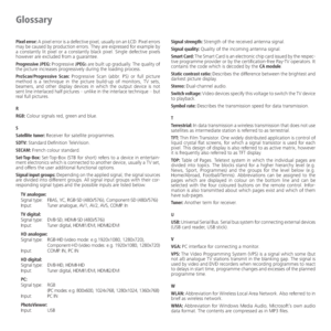 Page 74- 74
Pixel error: A pixel error is a defective pixel, usually on an LCD. Pixel errors 
may be caused by production errors. They are expressed for example by 
a constantly lit pixel or a constantly black pixel. Single defective pixels 
however are excluded from a guarantee.
Progressive JPEG: Progressive JPEGs are built up gradually. The quality of 
the picture increases progressively during the loading process.
ProScan/Progressive Scan: Progressive Scan (abbr. PS) or full picture 
method is a technique in...