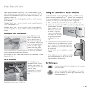Page 1111 -  
First installation
If a set was retroﬁtted with a PIP tuner or if this is already integrated in a set 
with a digital recorder, then plug the antenna into the antenna input of the PIP 
tuner and connect the PIP tuner output with the ANT-TV socket (Tuner 1). See 
illustration on pages 5/6.
Set-speciﬁc equipment and retroﬁtting options for PIP and satellite tuners, see 
pages 44 and 45.
If a Digital Satellite Tuner 1 has been retroﬁtted, connect your satellite antenna 
system to the ANT-SAT socket....