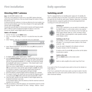 Page 1313 -  
Switching on/off
Your TV is equipped with an eco-standby power supply unit. On standby, the 
power consumption drops to low power. If you want to save even more electric-
ity, switch the set off with the mains switch. However, please bear in mind that 
EPG data (electronic programme guide) will be lost and programmed timer 
recordings will not be performed by the TV.
Switching off
If the TV set is switched on, you can switch it to standby using 
the ON/OFF button O on the remote control or by...