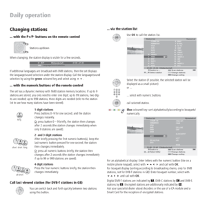 Page 14 - 14
Changing stations
... with the P+/P- buttons on the remote control
Stations up/down
When changing, the station display is visible for a few seconds.
If additional languages are broadcast with DVB stations, then the set displays 
the language/sound selection under the station display. Call the language/sound 
selection by using the green coloured key and select using .
... with the numeric buttons of the remote control
The set has a dynamic memory with 1680 station memory locations. If up to 9...