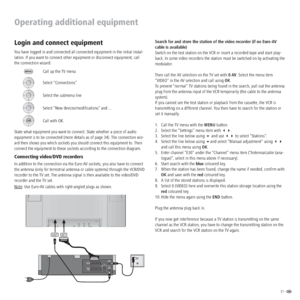 Page 3131 -  
Operating additional equipment
Search for and store the station of the video recorder (if no Euro-AV 
cable is available)
Switch on the test station on the VCR or insert a recorded tape and start play-
back. In some video recorders the station must be switched on by activating the 
modulator.
Then call the AV selection on the TV set with 0 AV. Select the menu item 
“VIDEO” in the AV selection and call using OK.
To prevent “normal” TV stations being found in the search, pull out the antenna 
plug...