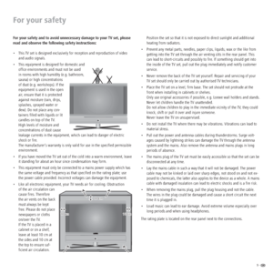 Page 99 -  
For your safety
For your safety and to avoid unnecessary damage to your TV set, please 
read and observe the following safety instructions:
•  This TV set is designed exclusively for reception and reproduction of video 
and audio signals. 
•  This equipment is designed for domestic and 
ofﬁce environments and must not be used 
in rooms with high humidity (e.g. bathroom, 
sauna) or high concentrations 
of dust (e.g. workshops). If the 
equipment is used in the open 
air, ensure that it is protected...