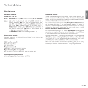 Page 139139 -
english
  MediaHome
File formats supported
Pictures: JPG, PNG, GIF
Audio:    MP3, M4A (AAC LC), WMA (without lossless), FLAC, WAV (PCM)
Video:    AVI (MPEG-1/2, DivX, XviD, AC3, MP3), WMV (WMV9, VC-1, 
WMA9, WMA Pro), MP4 (DivX, XviD, H.264/MPEG-4 AVC, AAC 
LC), MOV (H.264/MPEG-4 AVC, AAC LC), MKV (H.264/MPEG-4 
AVC, AC3), FLV (H.264/MPEG-4 AVC, H.263, MP3, AAC LC), 
MPG (MPEG-1, MPEG Audio), TS/PS (MPEG-2, H.264/MPEG-4 
AVC, MPEG2 Audio, AC3), VOB (MPEG-2, MPEG2 Audio, AC3)
  ➠  
DivX up to a...