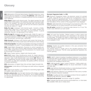 Page 148- 148
english
D (continuation)
DNS: Abbreviation of Domain Name System. Readable names (e.g. www.
loewe-int.de) are assigned to numerical IP addresses. DNS servers are 
responsible for the resolution of readable addresses into the correspond-
ing IP addresses.
Dolby Digital: Digital multi-channel audio. The digital standard for high 
quality home movie systems. The individual channels are broadcast sepa-
rately in this standard. The three front channels right, left and centre, 
the two surround channels...