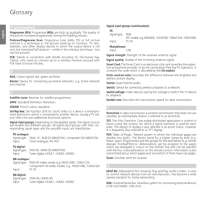 Page 150- 150
english
Glossary
P (continuation)
Progressive JPEG: Progressive JPEGs are built up gradually. The quality of 
the picture increases progressively during the loading process.
ProScan/Progressive Scan: Progressive Scan (abbr. PS) or full picture 
method is a technique in the picture build-up of monitors, TV sets, 
beamers, and other display devices in which the output device is not 
sent line interlaced half pictures – unlike in the interlace technique – but 
real full pictures.
PSK: Stands in...