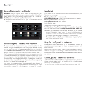 Page 62- 62
english
  Media+
 
General information on Media+
 
MediaHome gives you access to photos, videos and music from your per-
sonal storage media, e.g. from storage media connected via USB and from 
media servers in your home network to which your TV set is connected. 
MediaNet delivers multimedia data from the Internet.
➠  
Please follow the information in the right column for the Internet 
functions.
Connecting the TV set to your network
To receive media via media servers in your home network or via...