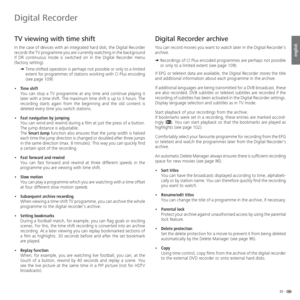 Page 8585 -
english
  TV viewing with time shift
In the case of devices with an integrated hard disk, the Digital Recorder 
records the TV programme you are currently watching in the background 
if DR continuous mode is switched on in the Digital Recorder menu 
(factory setting).
 ➠  Time-shifted operation is perhaps not possible or only to a limited 
extent for programmes of stations working with CI Plus encoding 
(see page 109).
• Time shift
  You can stop a TV programme at any time and continue playing it...