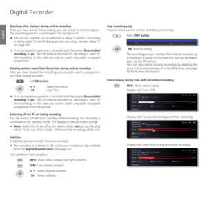 Page 92- 92
english
 Watching other stations during archive recording
After you have started the recording, you can switch to another station. 
The recording process is continued in the background.
➠  The second channel can be watched in delay TV whilst a recording 
is taking place (Timeshift during archive recording, see also delay TV 
on page 89).
➠  If an encrypted programme is recorded with the option Descrambled 
recording Ø yes, the CA module required for decoding is used for 
the recording. In this case...