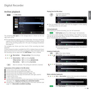 Page 9797 -
english
   
Archive playback
Call DR archive.
The remaining free space on the storage device is shown at the top 
right-hand corner.
➠  The specified free capacity is an estimated value. The exact remaining 
capacity of the hard disk depends on the broadcasts recorded in future 
and on the recording quality set in the case of analogue broadcasts 
(see page 87).
The progress bar shows you how much of the recording has been 
watched. 
If other programme data is available from EPG or teletext these are...