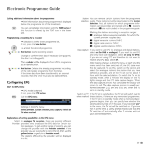 Page 29
9	-

You	can	remove	 certain	stations	 from	the	programme	
guide.	 These	stations	 must	be	deactivated	 in	the	Station selection .	First,	 all	stations	 for	which	 programme	 infor-
mation	 can	be	provided	 are	marked	 with	a		
.	 Stations	
without	 a		 are	 not	 included	 in	the	 programme	 guide.
Marking	the	stations	according	to	reception	ranges:
 	 analogue	stations	via	antenna/cable,	for	which	the		
	 current	provider	supplies	data.	
 		 digital	terrestrial	stations	DVB-T,
		 digital...