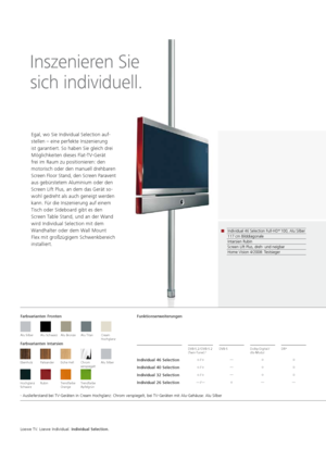 Page 52Loewe TV. Loewe Individual. Individual Selection.
Individual 46 Selection Full-HD+
 100, Alu Silber
117 cm Bilddiagonale
Intarsien Rubin
Screen Lift Plus, dreh- und neigbar
Home Vision 4/2008: Testsieger
 Inszenieren Sie   
 
sich individuell.
Egal, wo Sie Individual Selection auf-
stellen – eine perfekte Inszenierung 
ist garantiert. So haben Sie gleich drei 
Möglichkeiten dieses Flat-TV-Gerät   
frei im Raum zu positionieren: den 
motorisch oder den manuell drehbaren 
Screen Floor Stand, den Screen...