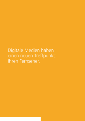 Page 56Digitale Medien haben
einen neuen Treffpunkt:
Ihren Fernseher.
 