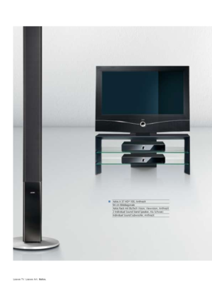 Page 90Loewe TV. Loewe Art. Xelos.
Xelos A 37 HD+
 100, Anthrazit
94 cm Bilddiagonale
Xelos Rack mit BluTech Vision, Viewvision, Anthrazit
2 Individual Sound Stand Speaker, Alu Schwarz
Individual Sound Subwoofer, Anthrazit
  