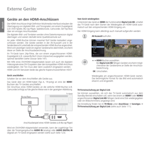 Page 114- 114
deutsch
  Geräte an den  HDMI-Anschlüssen
Die HDMI-Anschlüsse (High Definition Multimedia Interface) erlauben die 
Übertragung von digitalen Bild- und Tonsignalen von einem Zuspielgerät 
(z.B.  DVD-Spieler,  Blu-ray-Player,  Spielekonsole,  Camcorder,  Set-Top-Box) 
über ein einziges Anschlusskabel.
Die digitalen Bild- und Tondaten werden ohne Datenkompression digital 
übertragen und weisen deshalb keine Qualitätsverluste auf. 
An jeder HDMI-Buchse können maximal fünf Geräte kaskadiert ange-...