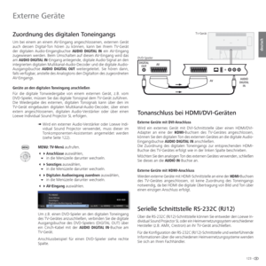 Page 123123 -
deutsch
Tonanschluss bei HDMI/DVI-Geräten
Externe Geräte mit DVI-Anschluss
Wird ein externes Gerät mit DVI-Schnittstelle über einen HDMI/DVI-
Adapter an eine der HDMI-Buchsen des TV-Gerätes angeschlossen, 
können Sie den digitalen Ton des externen Gerätes an die digitale Audio-
Eingangsbuchse AUDIO DIGITAL IN anschließen. 
Die Zuordnung des digitalen Toneingangs zur entsprechenden HDMI-
Buchse des TV-Gerätes erfolgt wie in der linken Spalte beschrieben.
Möchten Sie den analogen Ton des externen...