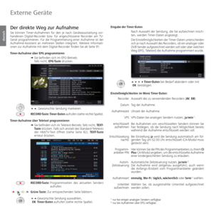 Page 124- 124
deutsch
  Der direkte Weg zur  Aufnahme
Sie können  Timer-Aufnahmen für den je nach Geräteausstattung vor-
handenen Digital-Recorder bzw. für angeschlossene Recorder am TV-
Gerät programmieren. Für die Programmierung einer Aufnahme ist der 
  Aufnahme-Assistent an mehreren Stellen integriert. Weitere Informati-
onen zur Aufnahme mit dem Digital-Recorder finden Sie ab Seite 91.
 Timer-Aufnahme über EPG programmieren
➠  Sie befinden sich im EPG-Betrieb;
falls nicht, EPG-Taste drücken.
  Gewünschte...