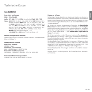 Page 139139 -
deutsch
  MediaHome
 Unterstützte  Dateiformate
Bilder: JPEG, PNG, GIF
Audio:  MP3, M4A (AAC LC), WMA (ohne lossless), FLAC, WAV (PCM)
Video:  AVI (MPEG-1/2, DivX, XviD, AC3, MP3), WMV (WMV9, VC-1, 
WMA9, WMA Pro), MP4 (DivX, XviD, H.264/MPEG-4 AVC, AAC 
LC), MOV (H.264/MPEG-4 AVC, AAC LC), MKV (H.264/MPEG-4 
AVC, AC3), FLV (H.264/MPEG-4 AVC, H.263, MP3, AAC LC), MPG 
(MPEG-1, MPEG Audio), TS/PS (MPEG-2, H.264/MPEG-4 AVC, 
MPEG2 Audio, AC3), VOB (MPEG-2, MPEG2 Audio, AC3)
 ➠  
DivX bis zu einer...