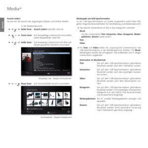 Page 70- 70
deutsch
Wiedergabe von USB-Speichermedien
Ist ein USB-Speichermedium als Quelle ausgewählt (siehe Seite 68), 
gelten folgende Besonderheiten für Handhabung und Medienübersicht:
• Die oberste Ordnerebene ist fest in drei Kategorien unterteilt:
Musik
mit den Unterordnern Titel, Interpreten, Alben, Kategorien, Wieder-
gabelisten, Dateien (siehe unten).
Foto
Video
• Für Foto und Video bleibt die ursprüngliche Ordnerstruktur des 
USB-Speichermediums in der Medienübersicht erhalten. Für Musik-
Wiedergabe...