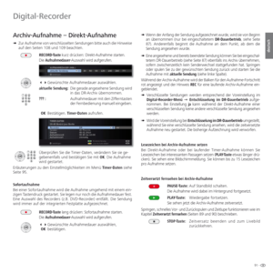 Page 9191 -
deutsch
   
Archiv-Aufnahme –  Direkt-Aufnahme
➠ Zur Aufnahme von verschlüsselten Sendungen bitte auch die Hinweise 
auf den Seiten 108 und 109 beachten.
RECORD-Taste kurz drücken: Direkt-Aufnahme starten.
Die Aufnahmedauer-Auswahl wird aufgerufen.
  Gewünschte Aufnahmedauer auswählen.
aktuelle Sendung:  Die gerade angesehene Sendung wird 
in das DR-Archiv übernommen.
??? :    Aufnahmedauer mit den Zifferntasten 
der Fernbedienung manuell eingeben.
 OK Bestätigen. Timer-Daten aufrufen.
Überprüfen...