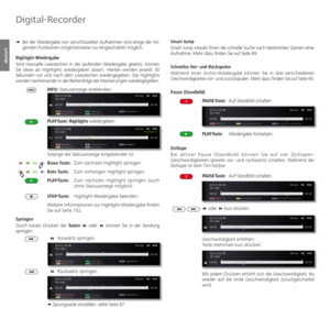 Page 98- 98
deutsch
➠  Bei der Wiedergabe von verschlüsselten Aufnahmen sind einige der fol-
genden Funktionen möglicherweise nur eingeschränkt möglich.
  Highlight-Wiedergabe
Sind manuelle Lesezeichen in der laufenden Wiedergabe gesetzt, können 
Sie diese als Highlights wiedergeben lassen. Hierbei werden jeweils 30 
Sekunden vor und nach dem Lesezeichen wiedergegeben. Die Highlights 
werden nacheinander in der Reihenfolge der Markierungen wiedergegeben. 
INFO: Statusanzeige einblenden.
PLAY-Taste: Highlights...