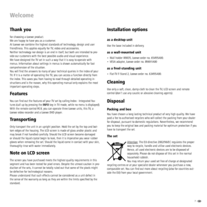 Page 77 -  
Welcome
Thank you
for choosing a Loewe product.
We are happy to have you as a customer.
At Loewe we combine the highest standards of technology, design and user 
friendliness. This applies equally for TV, video and accessories.
Neither technology nor design is an end in itself, but both are intended to pro-
vide our customers with the best possible audio and visual experience.
We have designed the TV set in such a way that it is easy to operate with 
menus. Information about settings in menus is...