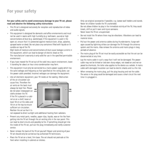 Page 8 - 8
For your safety and to avoid unnecessary damage to your TV set, please 
read and observe the following safety instructions:
•  This TV set is designed exclusively for reception and reproduction of video 
and audio signals. 
•  This equipment is designed for domestic and ofﬁ ce environments and must 
not be used in rooms with high humidity (e.g. bathroom, sauna) or high 
concentrations of dust (e.g. workshops). If the equipment is used in the 
open air, ensure that it is protected against moisture...